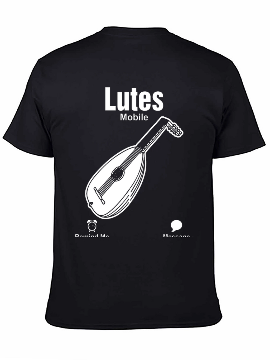 Lutes Mobile T-Shirt - Musician Humor Tee