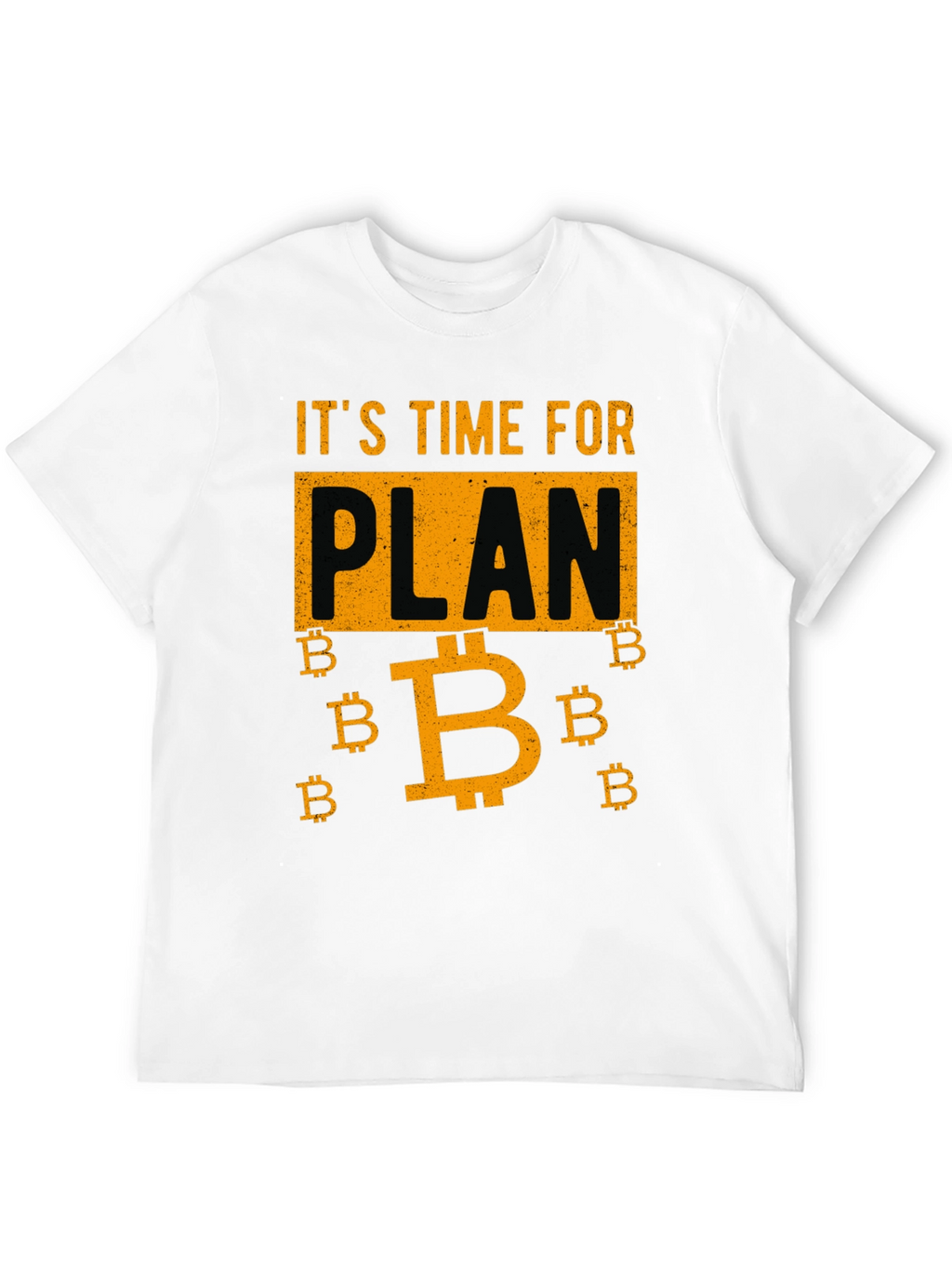 Its Time for Plan B Bitcoin Graphic Tee
