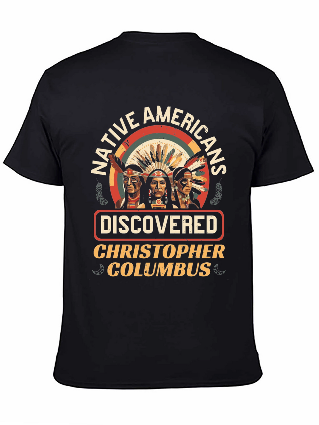 Native Americans Discovered Columbus T-Shirt
