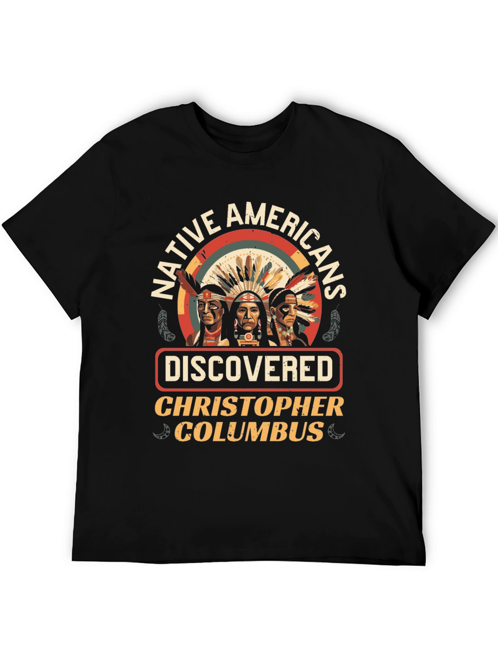 Native Americans Discovered Columbus T-Shirt