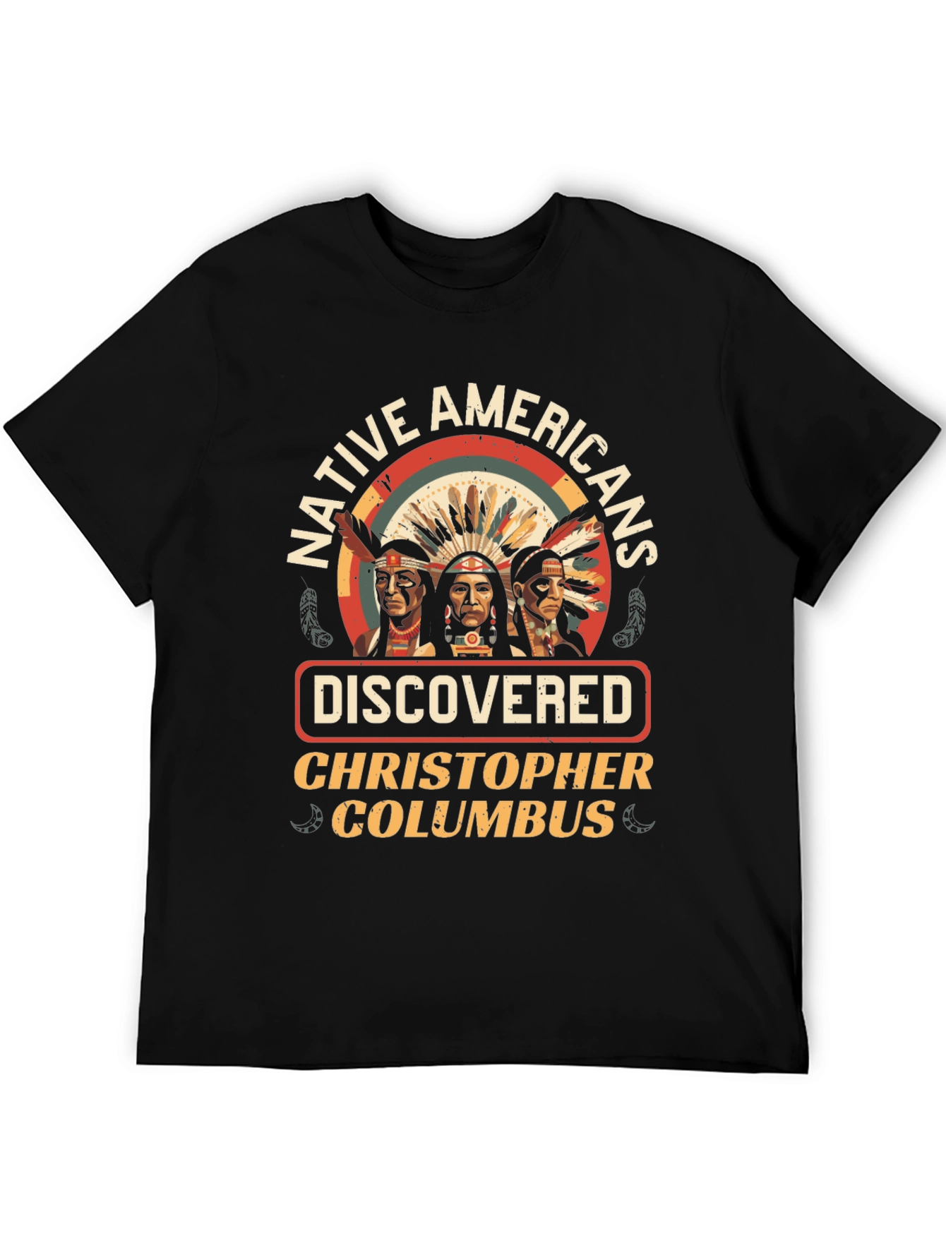 Native Americans Discovered Columbus T-Shirt