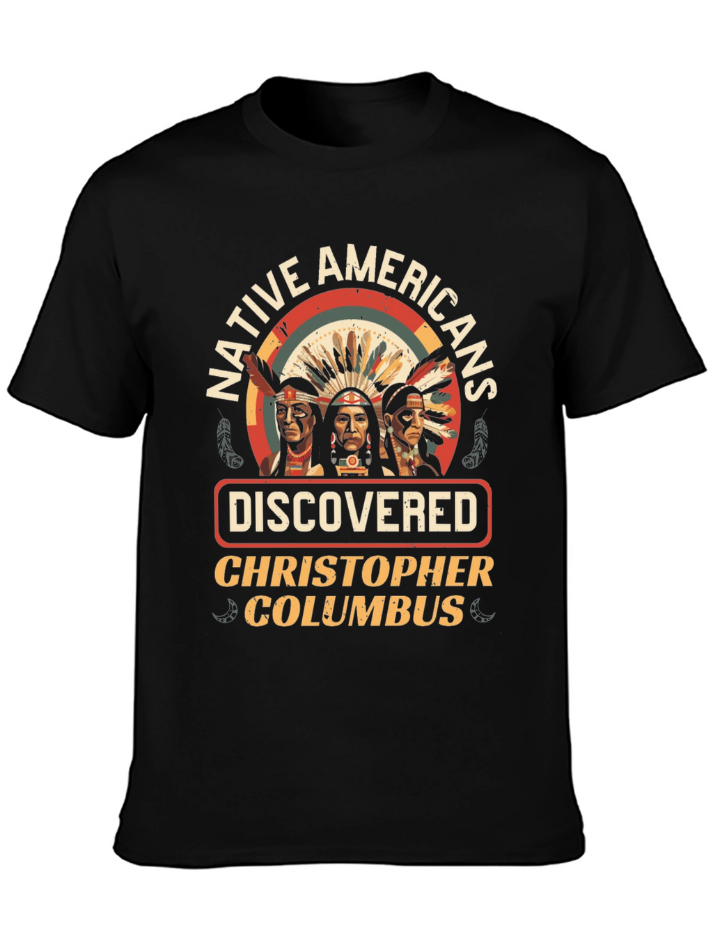 Native Americans Discovered Columbus T-Shirt