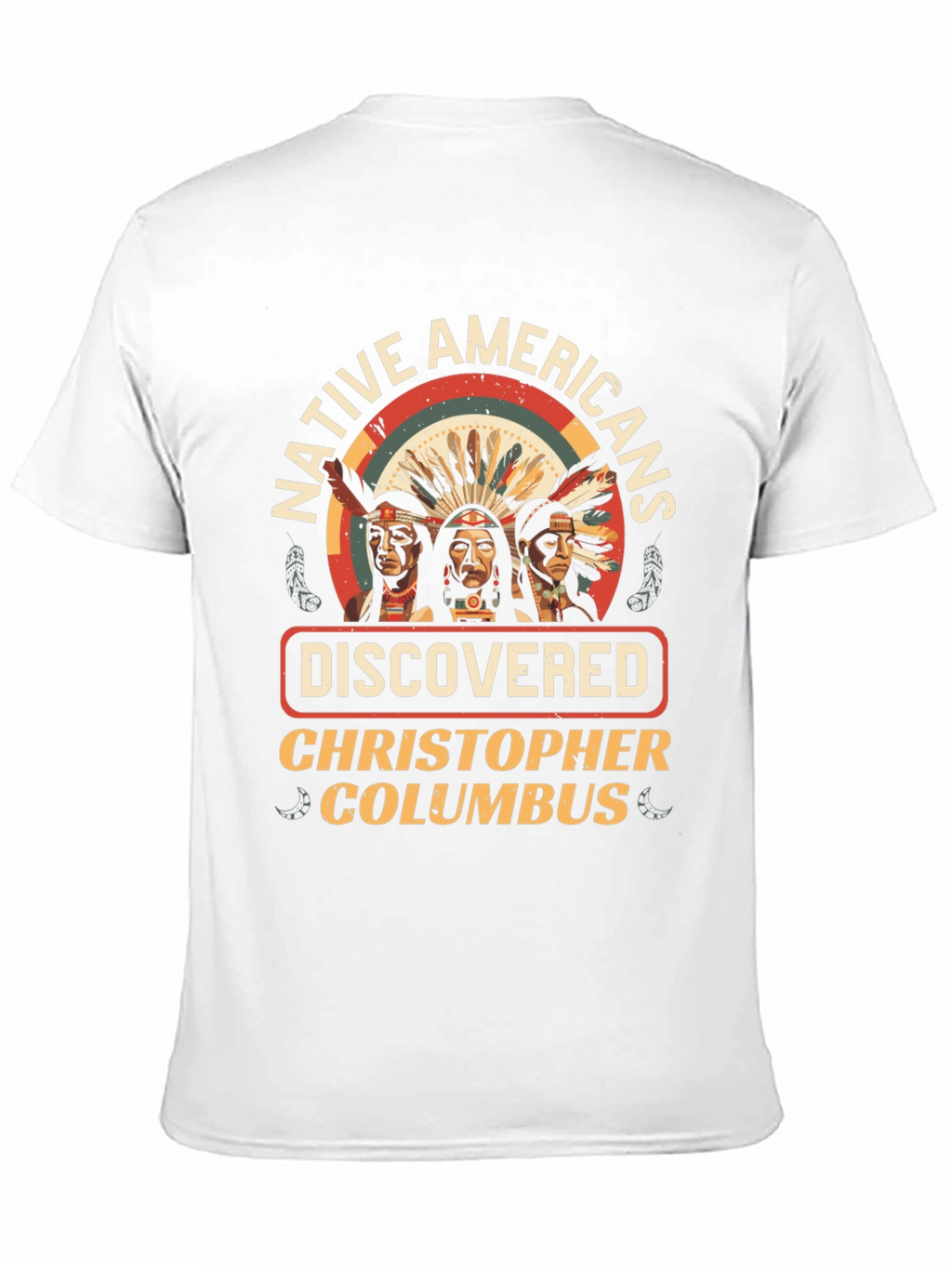 Native Americans Discovered Columbus T-Shirt