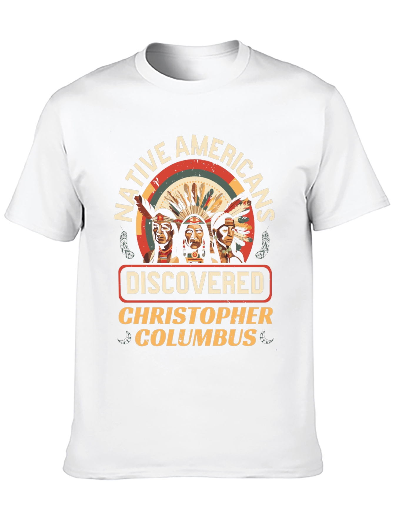Native Americans Discovered Columbus T-Shirt