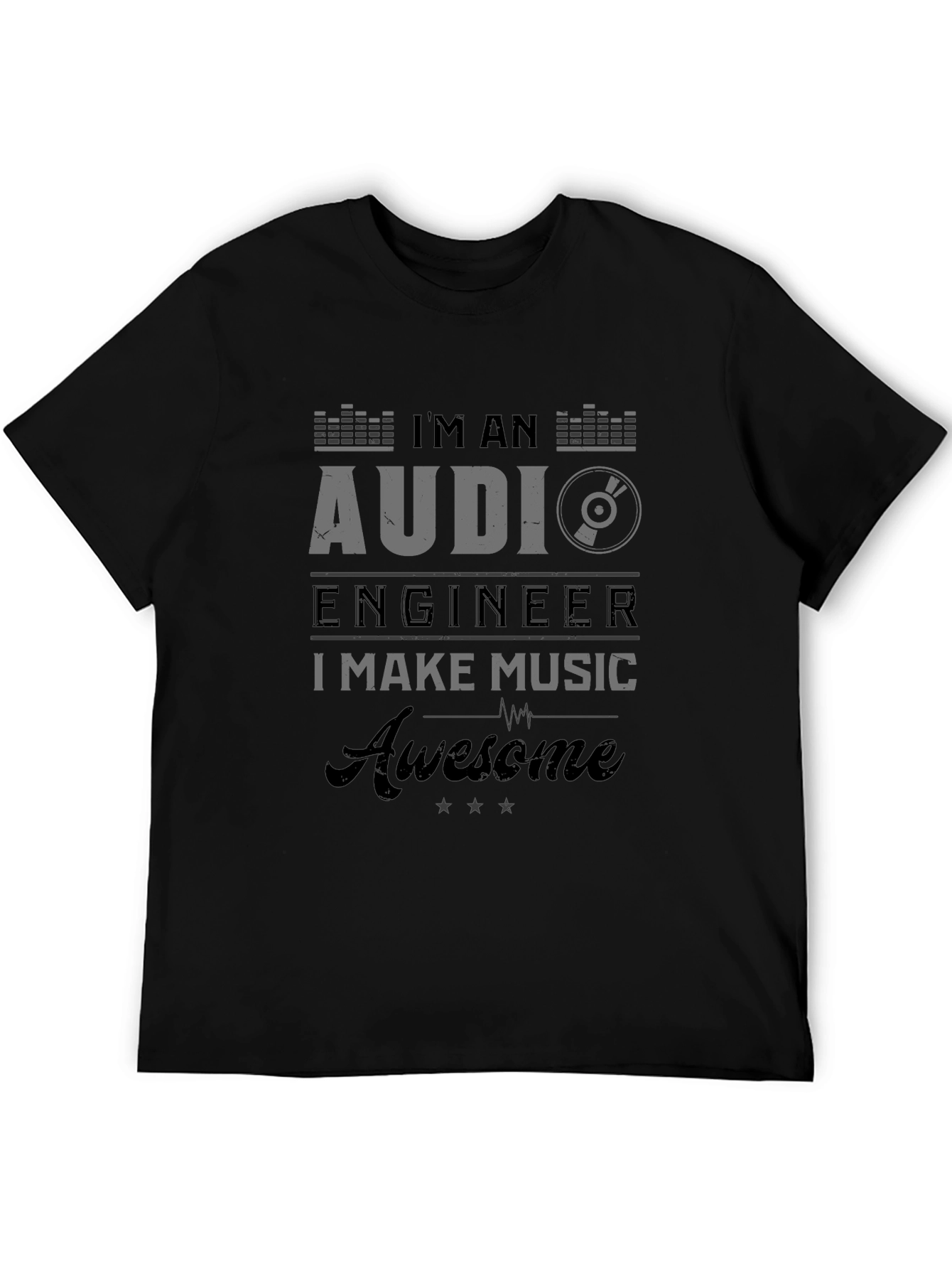 Im an Audio Engineer - Awesome Music T-Shirt