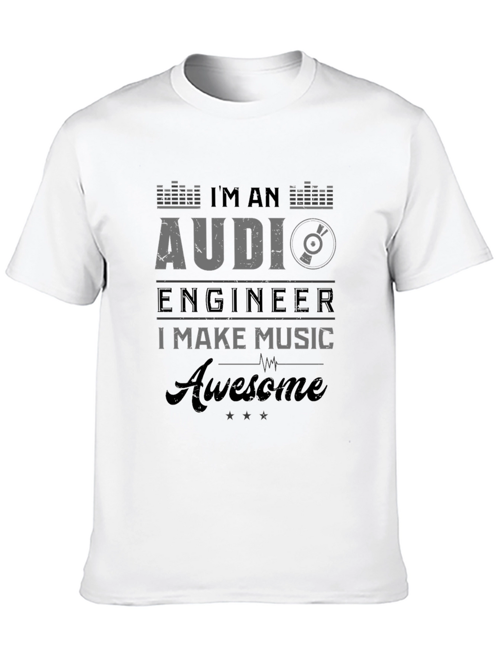 Im an Audio Engineer - Awesome Music T-Shirt