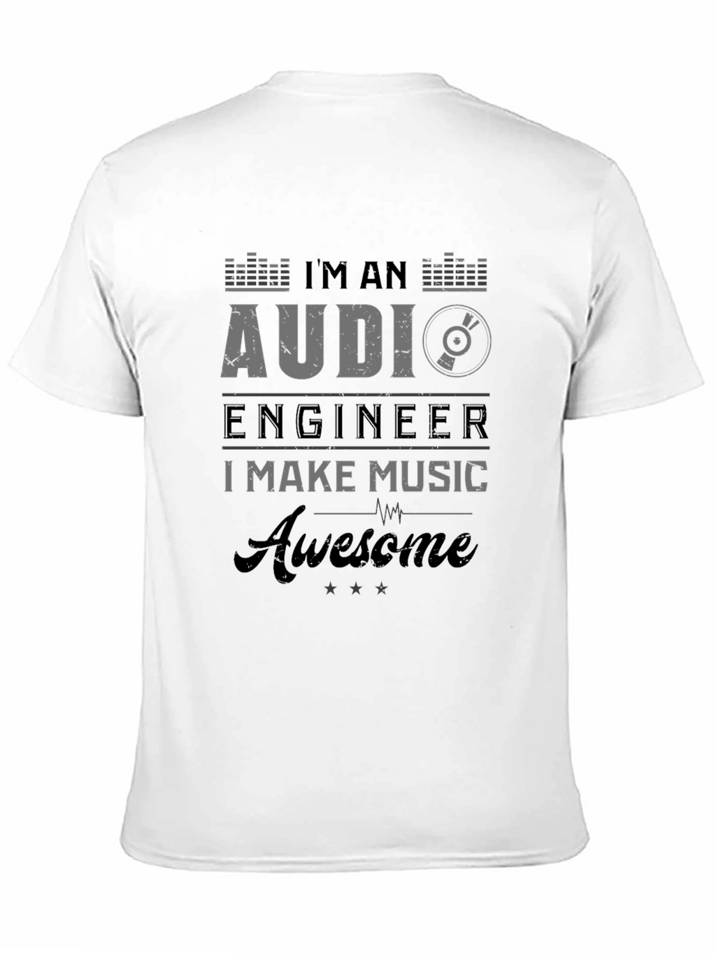 Im an Audio Engineer - Awesome Music T-Shirt