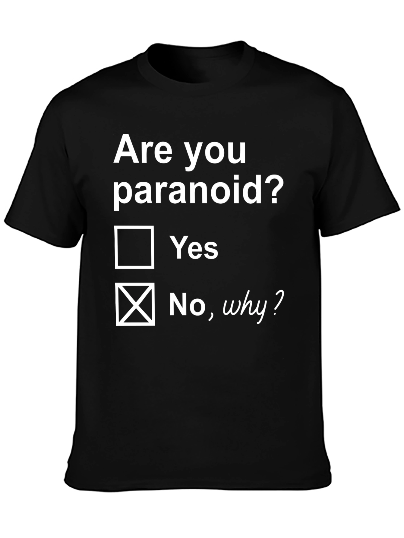 Paranoid Humor T-Shirt - Funny Graphic Tee