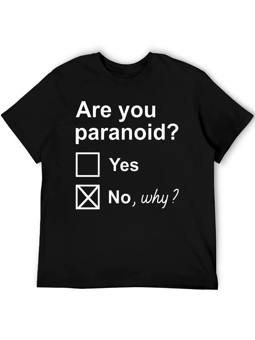 Paranoid Humor T-Shirt - Funny Graphic Tee