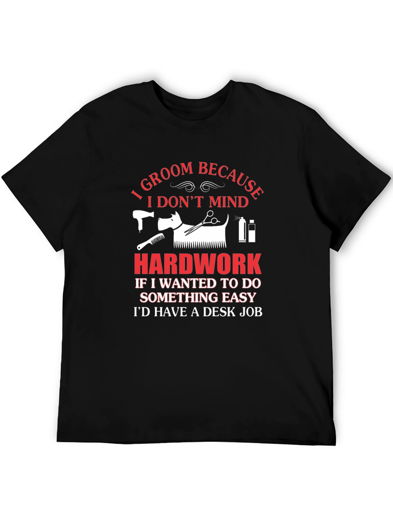 I Groom Because I Dont Mind Hard Work T-Shirt