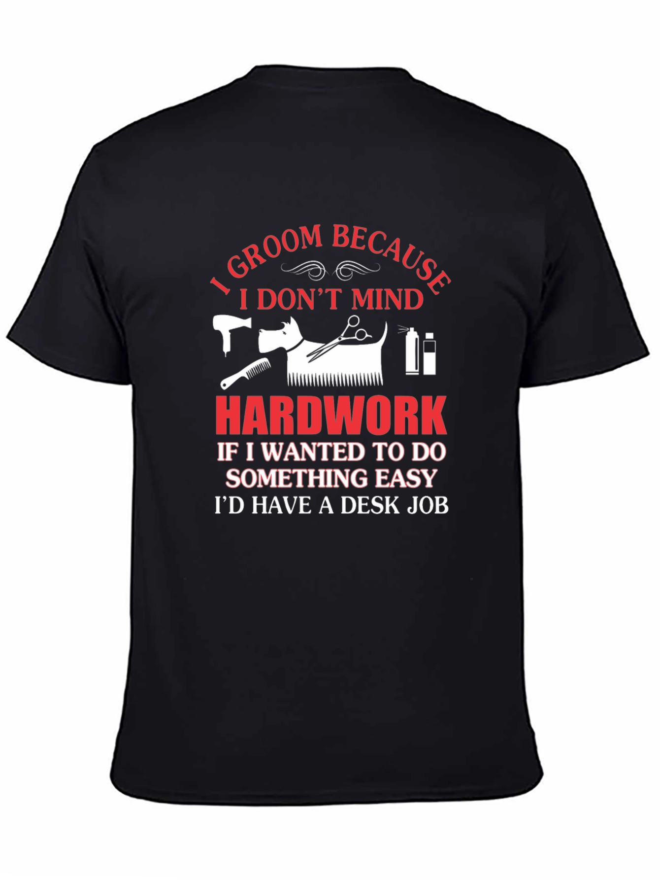 I Groom Because I Dont Mind Hard Work T-Shirt