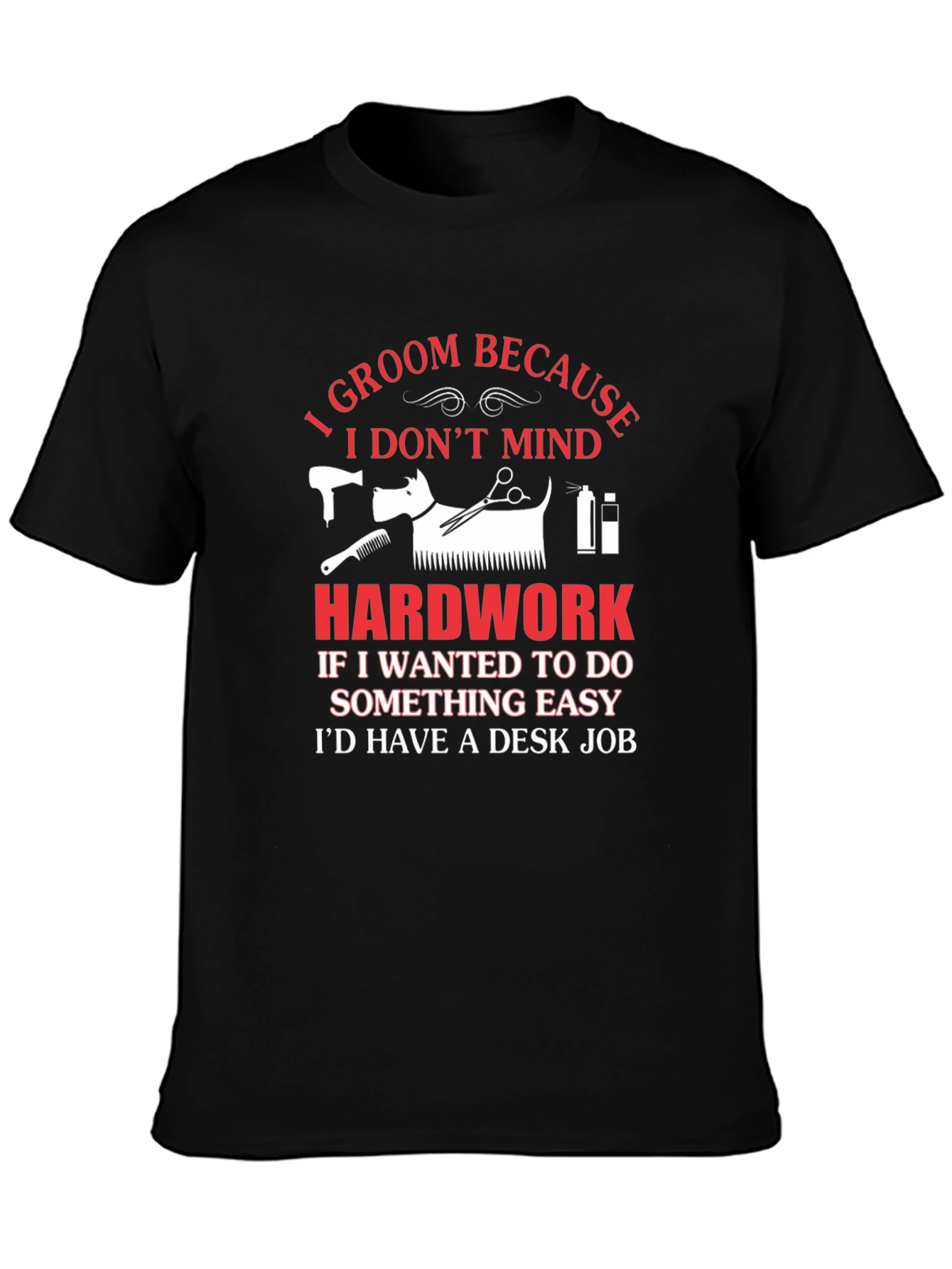 I Groom Because I Dont Mind Hard Work T-Shirt