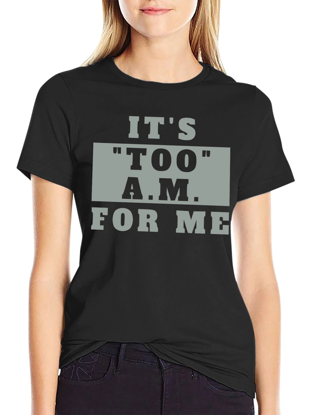 Its TOO A.M. For Me Black Graphic Tee