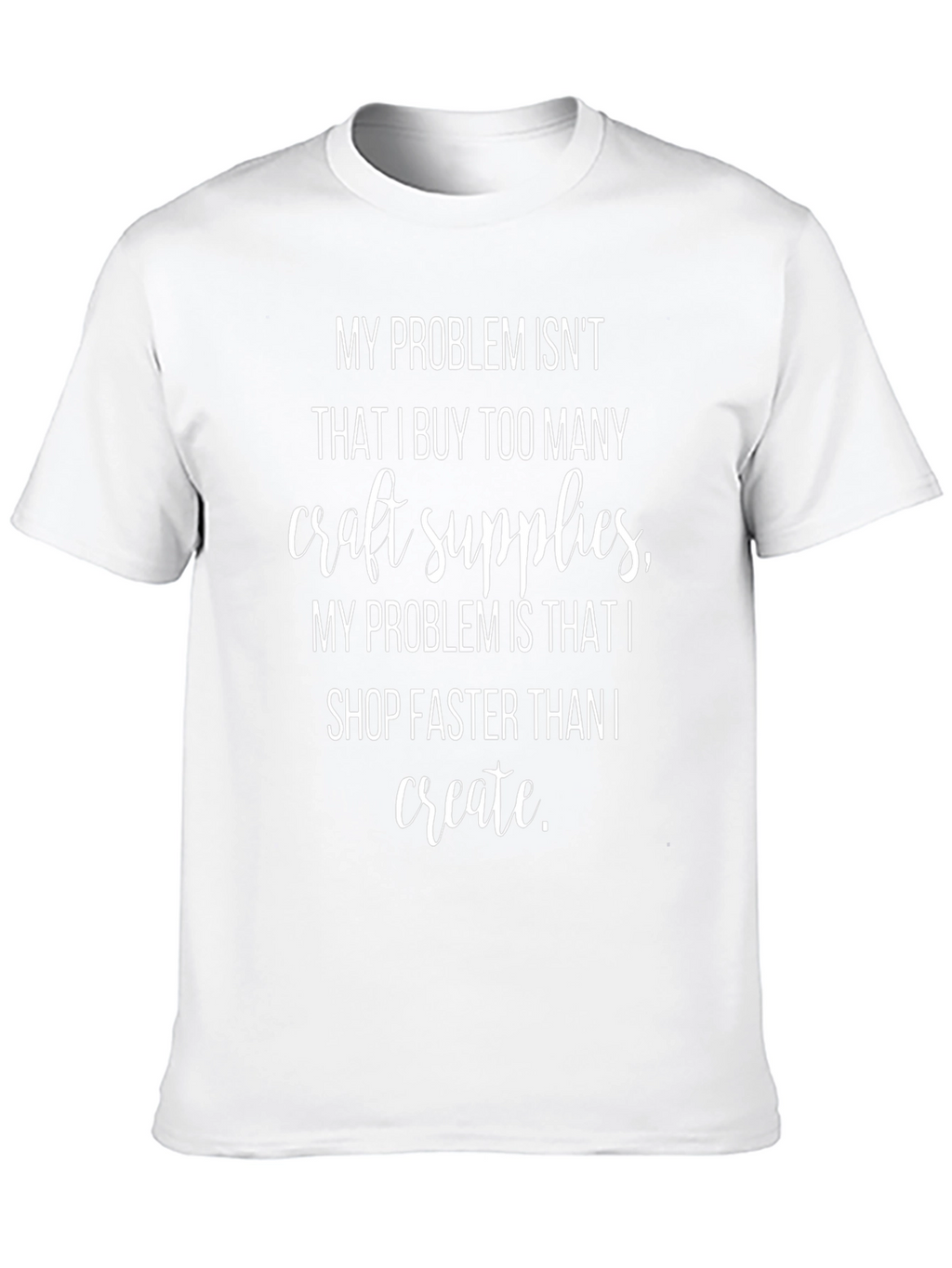 Craft Supplies Addict T-Shirt - Funny Crafter Gift