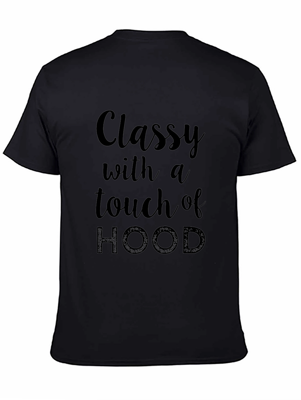 Classy with a Touch of Hood Black T-Shirt