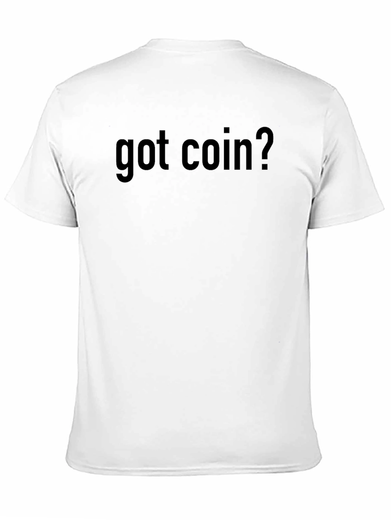 Got Coin? Novelty Graphic T-Shirt