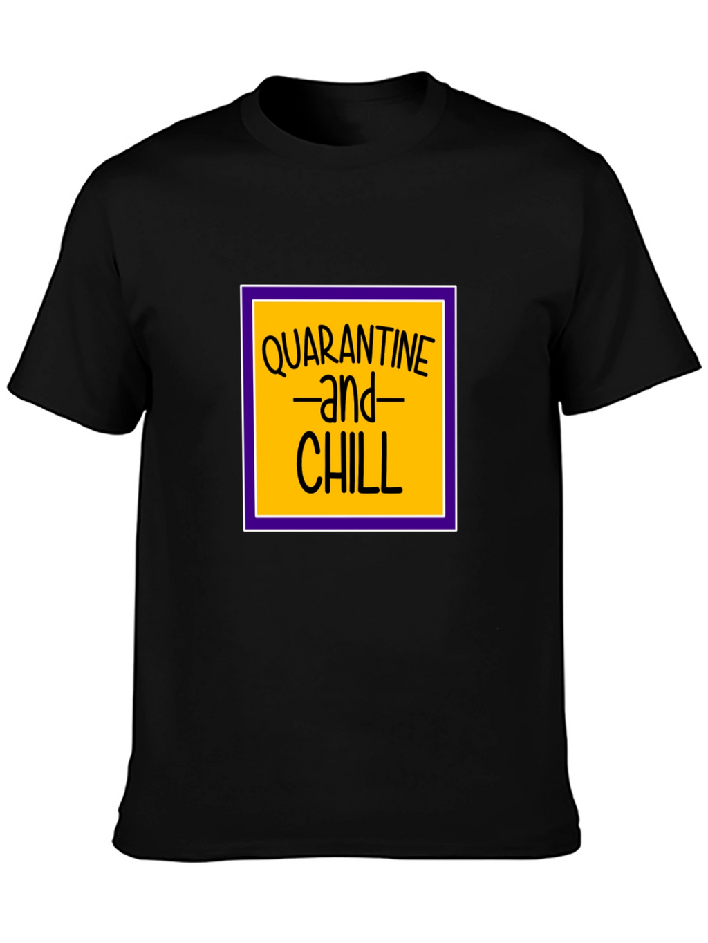 Quarantine and Chill Black T-Shirt