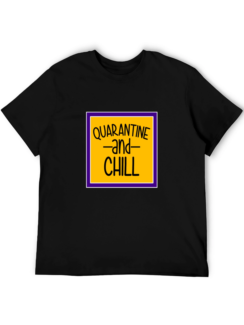 Quarantine and Chill Black T-Shirt
