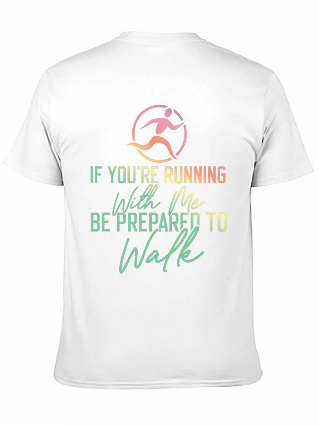 Funny Running Shirt: Be Prepared To Walk