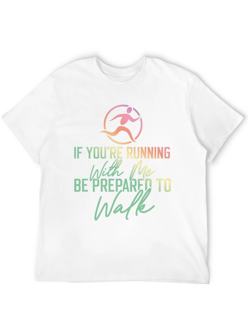 Funny Running Shirt: Be Prepared To Walk