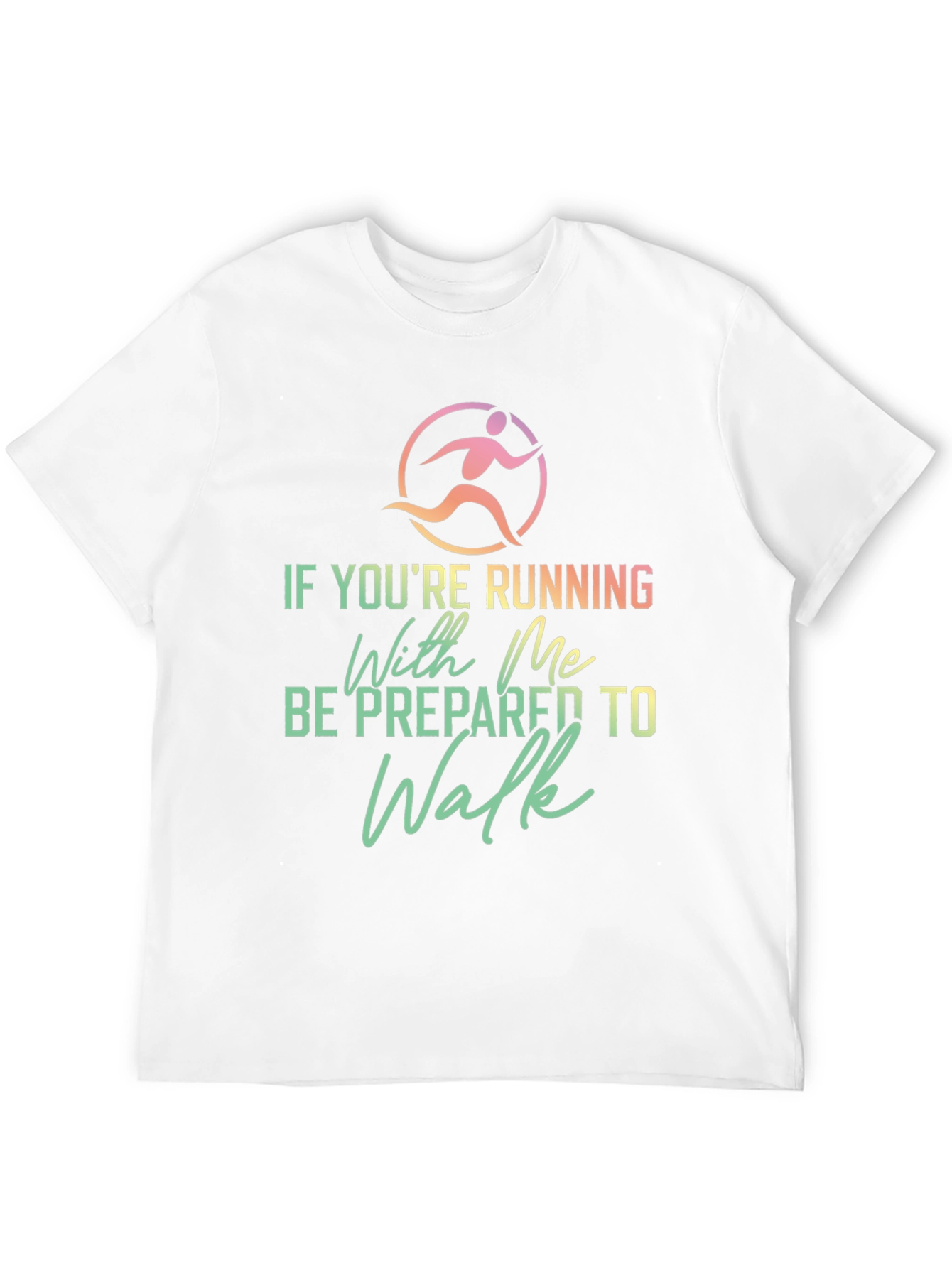 Funny Running Shirt: Be Prepared To Walk