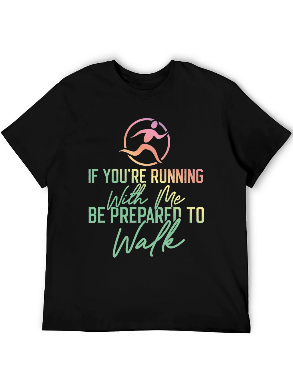 Funny Running Shirt: Be Prepared To Walk