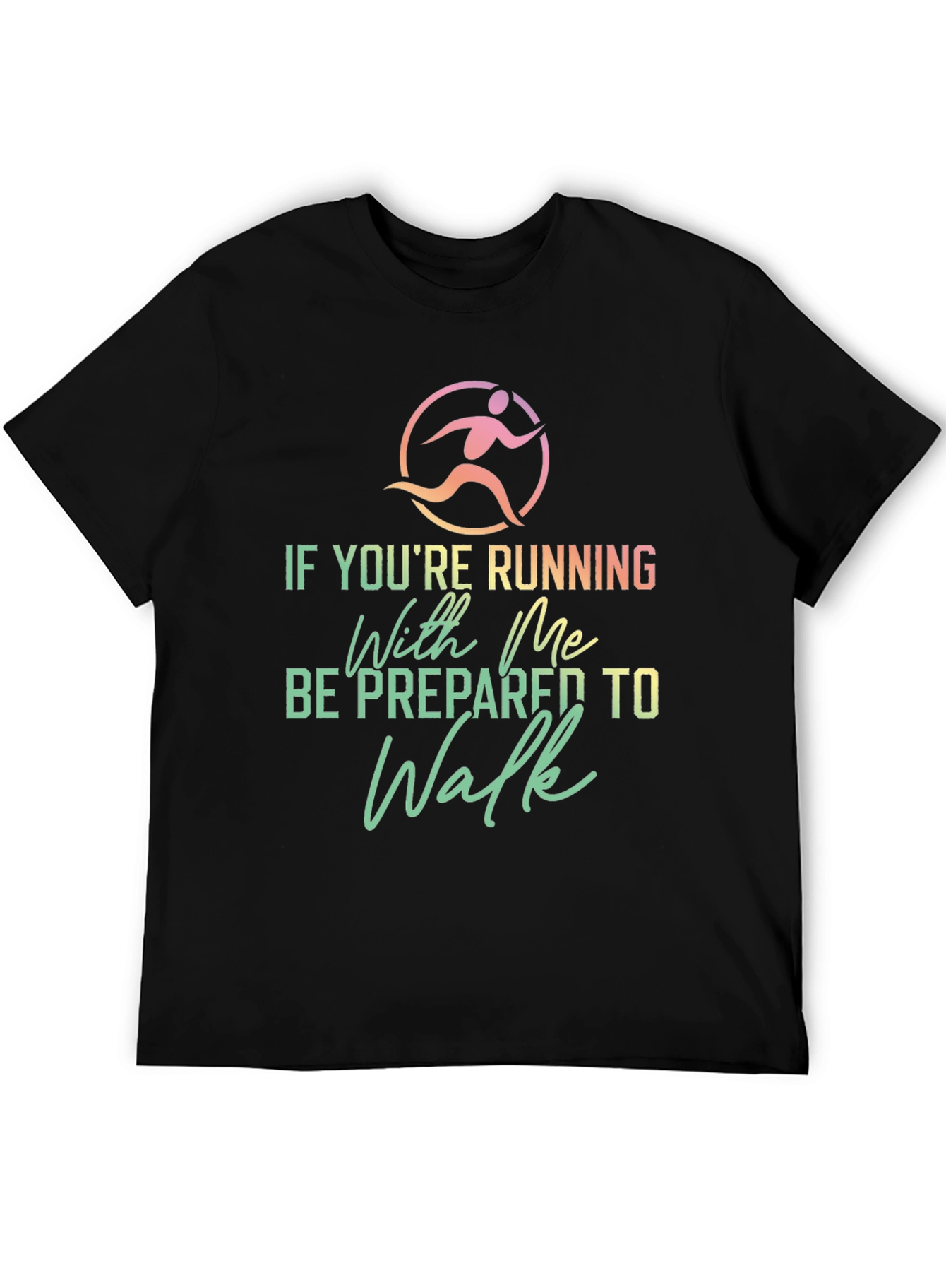 Funny Running Shirt: Be Prepared To Walk
