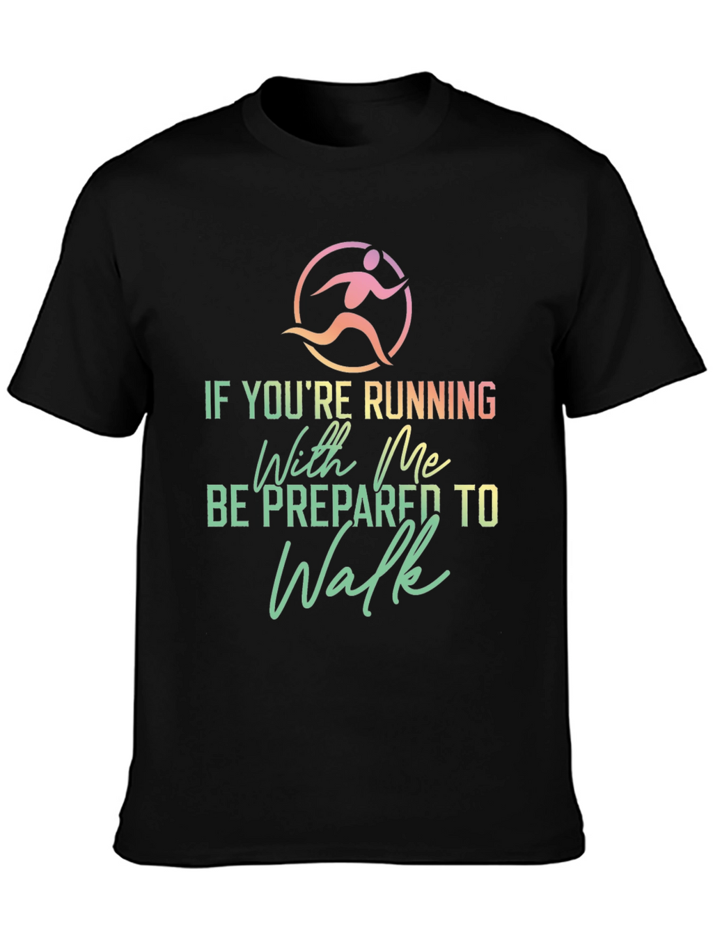 Funny Running Shirt: Be Prepared To Walk