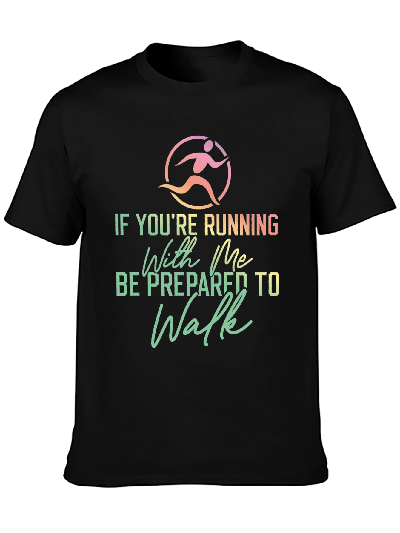 Funny Running Shirt: Be Prepared To Walk