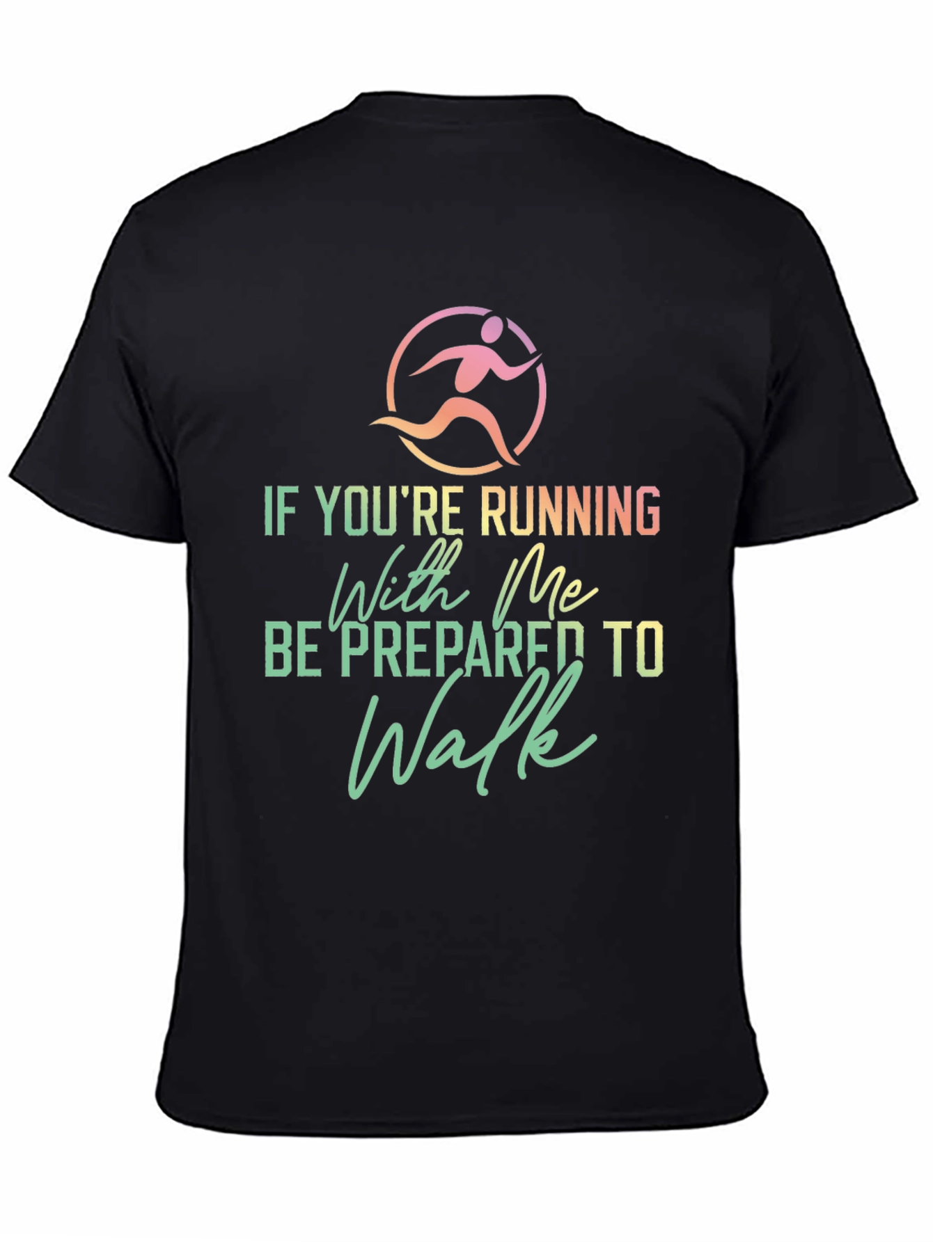 Funny Running Shirt: Be Prepared To Walk