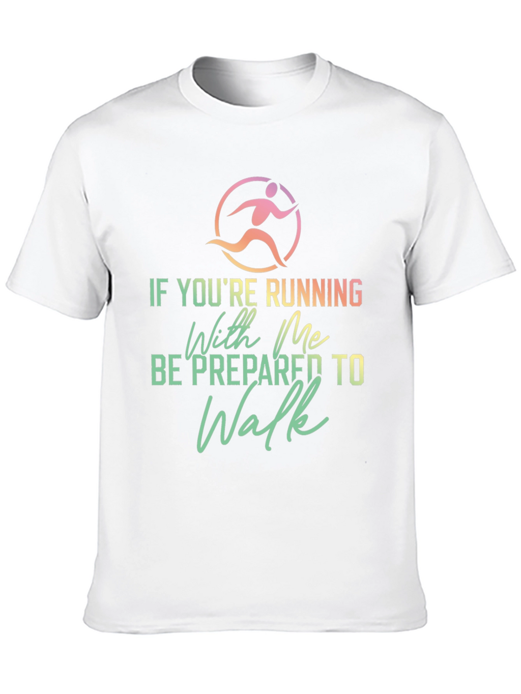 Funny Running Shirt: Be Prepared To Walk