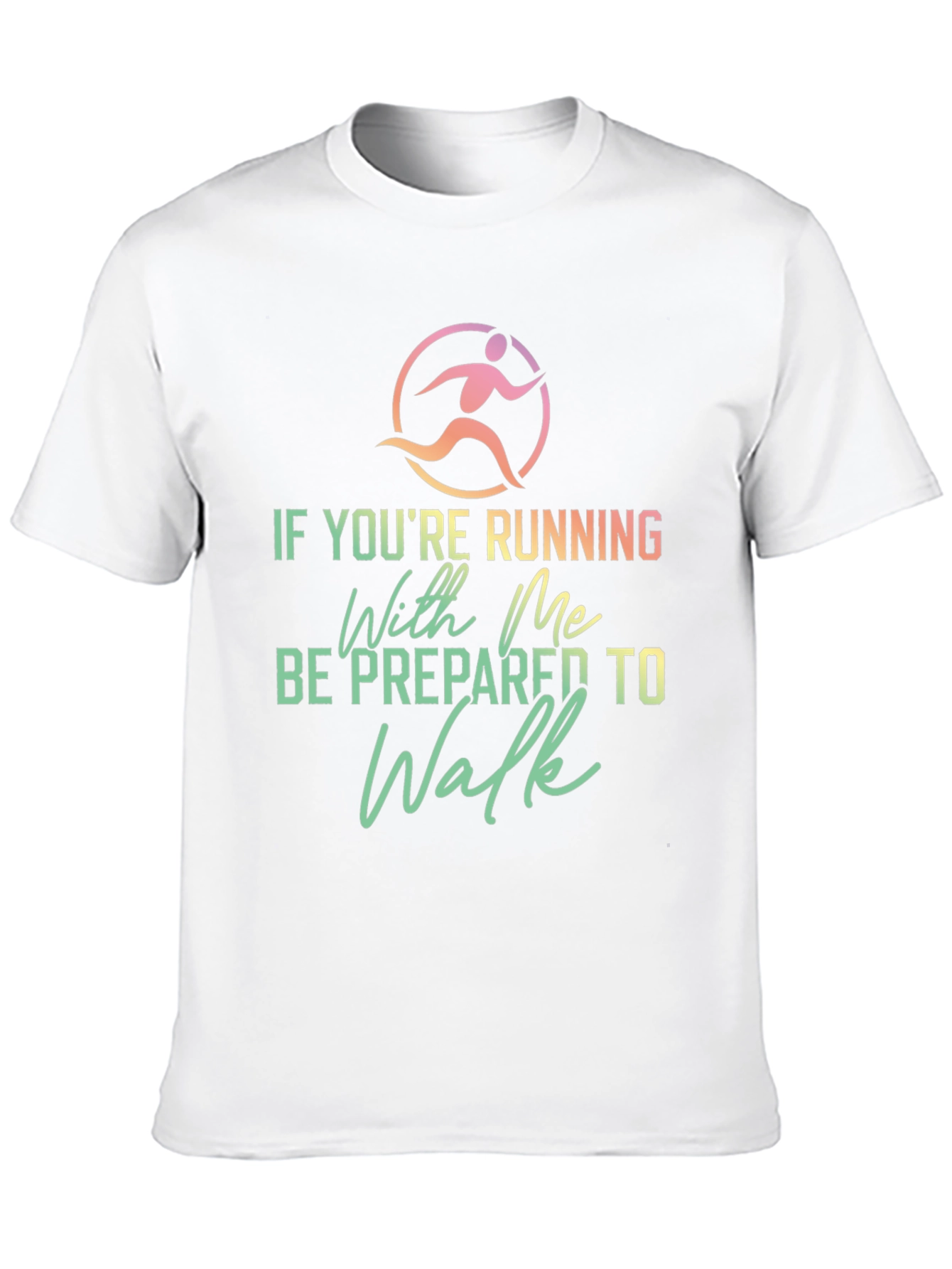 Funny Running Shirt: Be Prepared To Walk