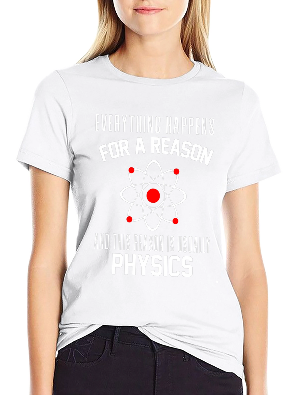 Everything Happens For A Reason Physics T-Shirt