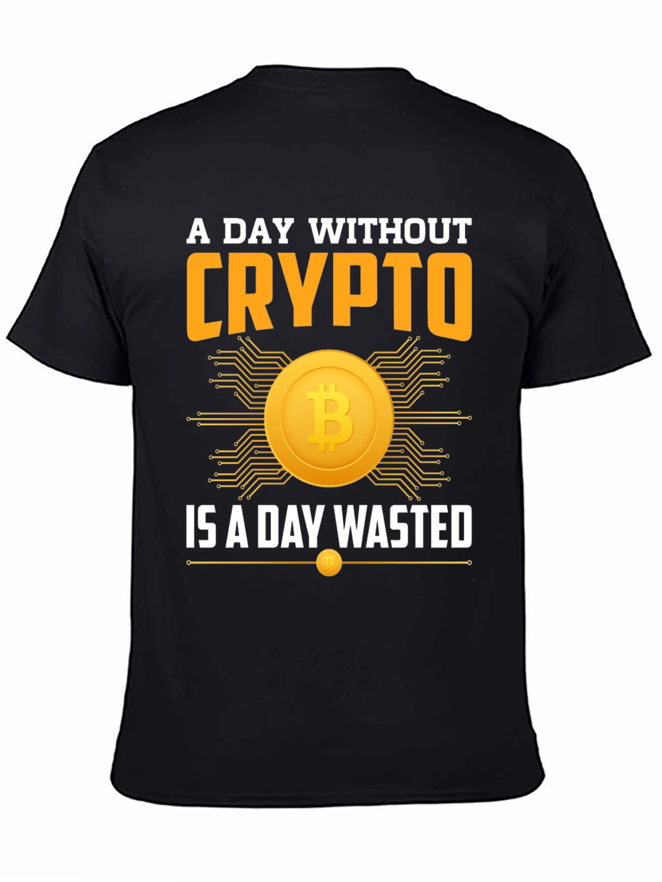 Crypto T-Shirt - A Day Without Crypto is a Day Wasted