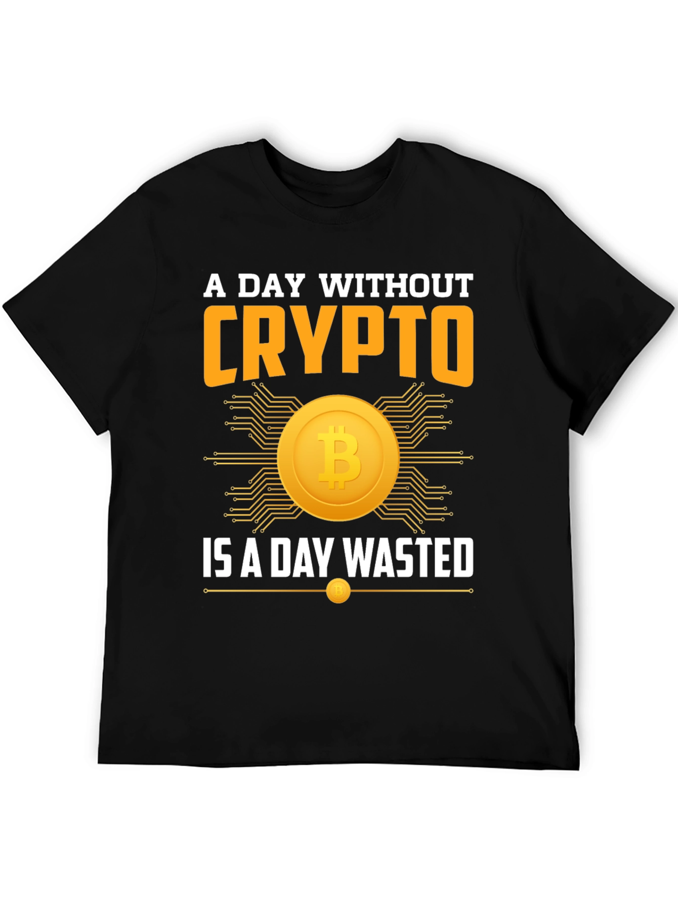 Crypto T-Shirt - A Day Without Crypto is a Day Wasted