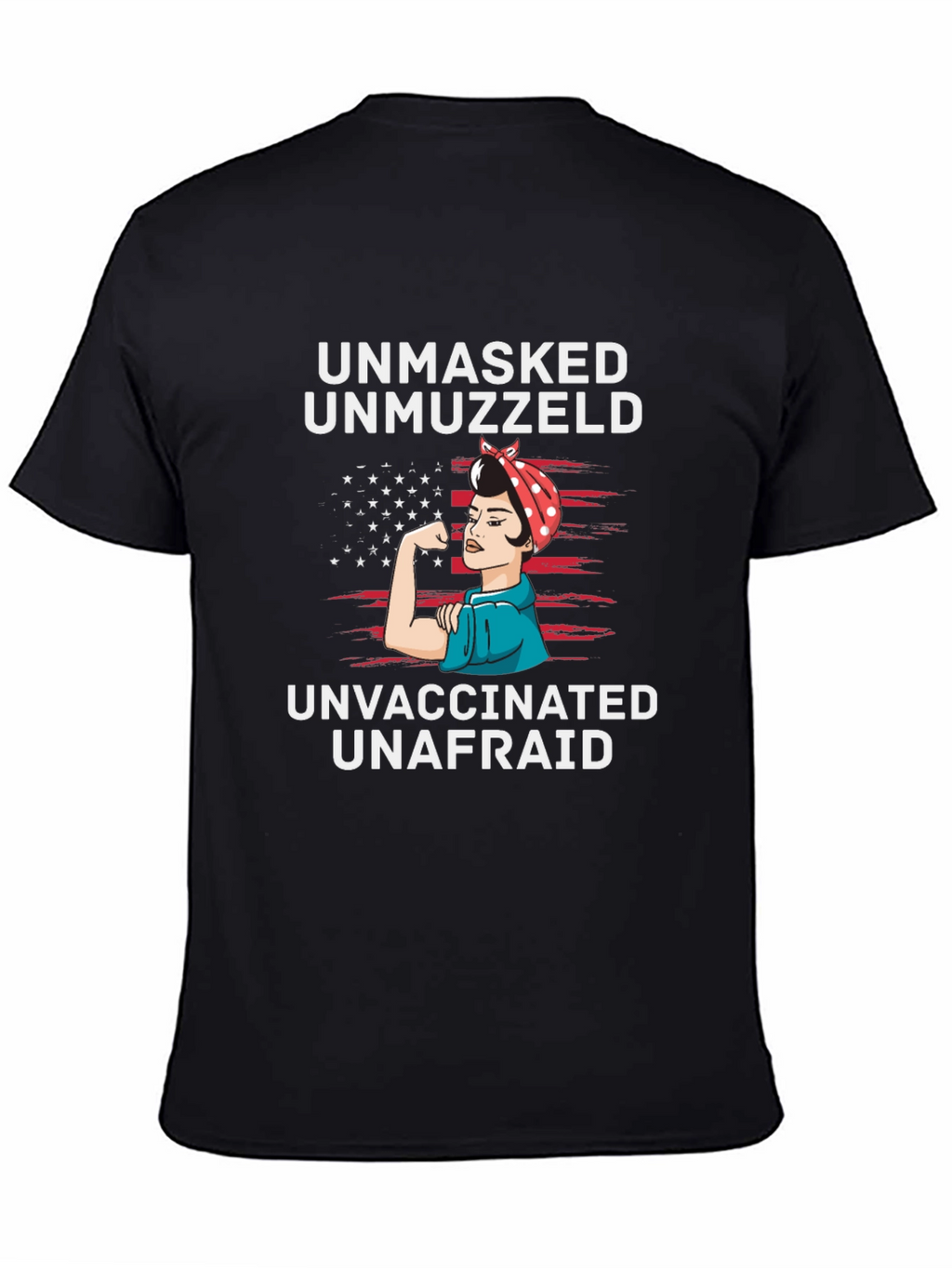 Unmasked Unmuzzled Unvaccinated T-Shirt