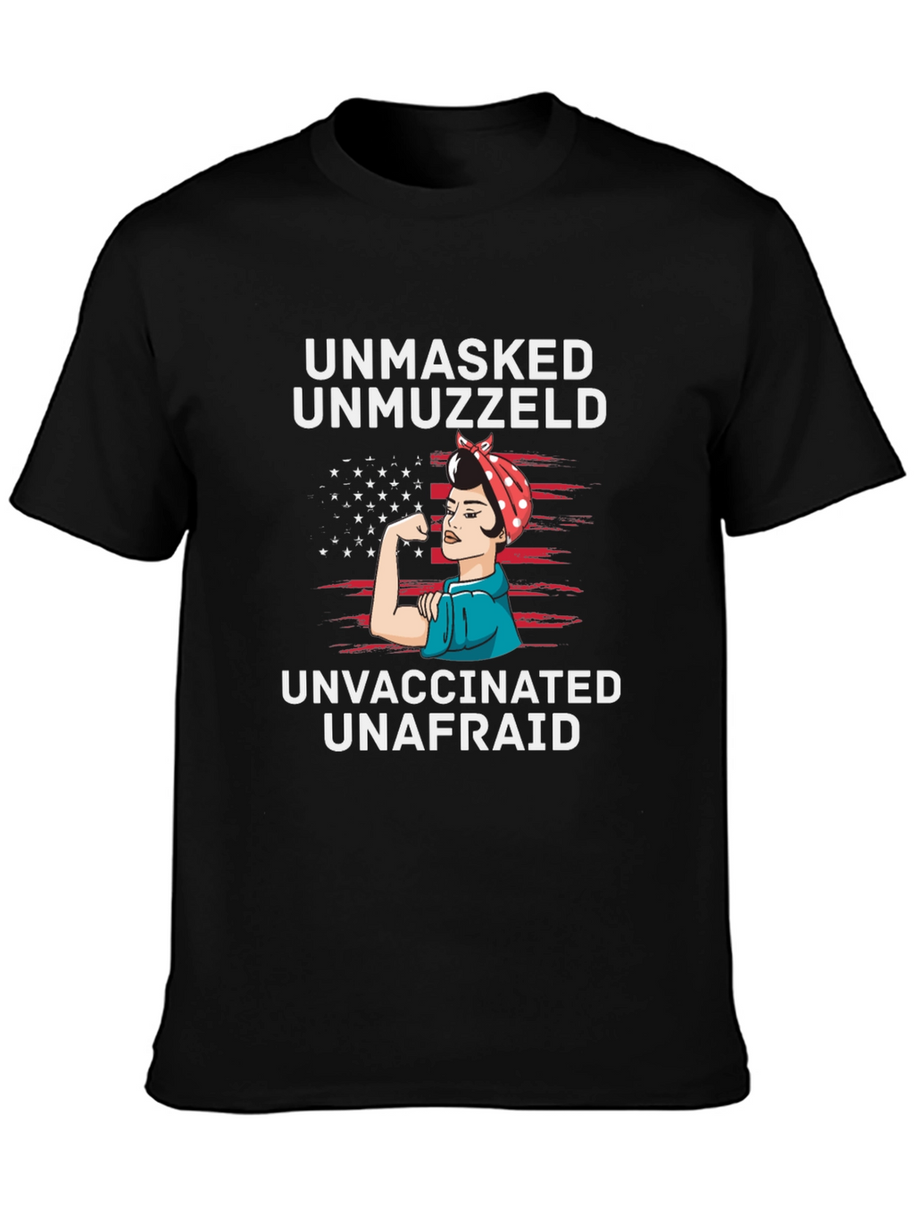 Unmasked Unmuzzled Unvaccinated T-Shirt
