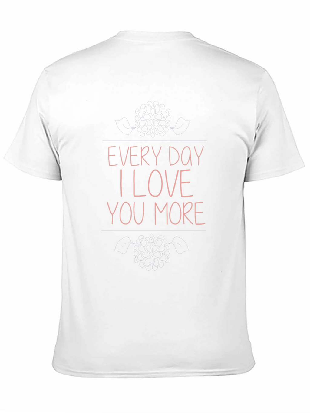 Every Day I Love You More Graphic T-Shirt