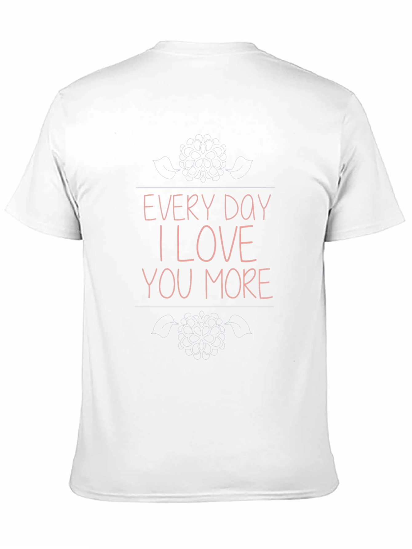 Every Day I Love You More Graphic T-Shirt