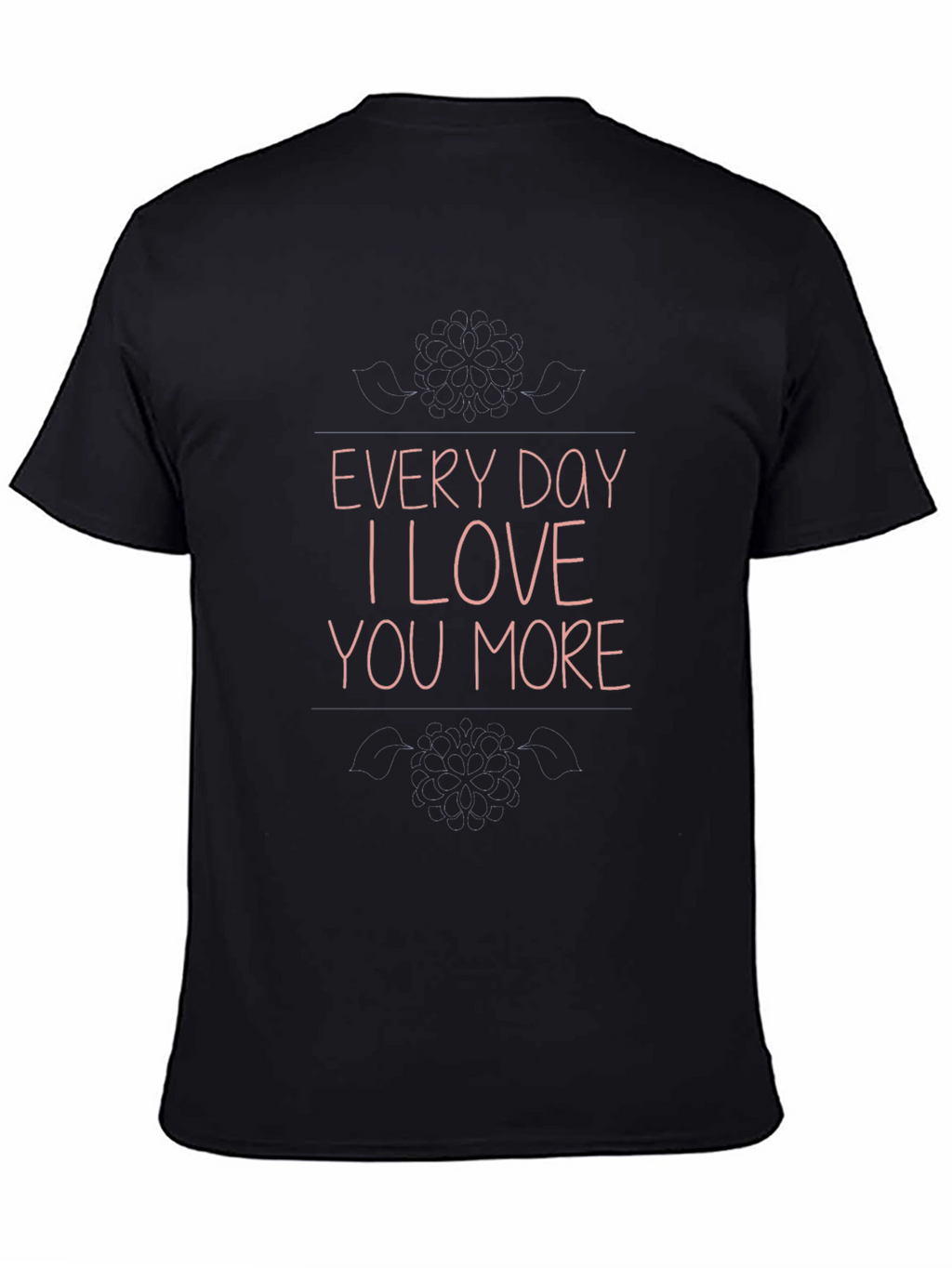 Every Day I Love You More Graphic T-Shirt