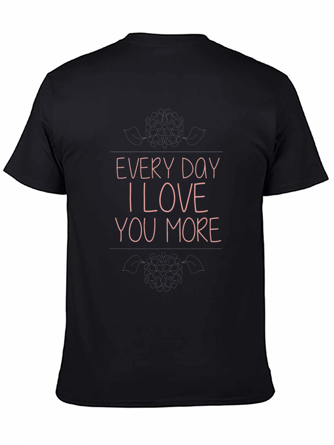 Every Day I Love You More Graphic T-Shirt