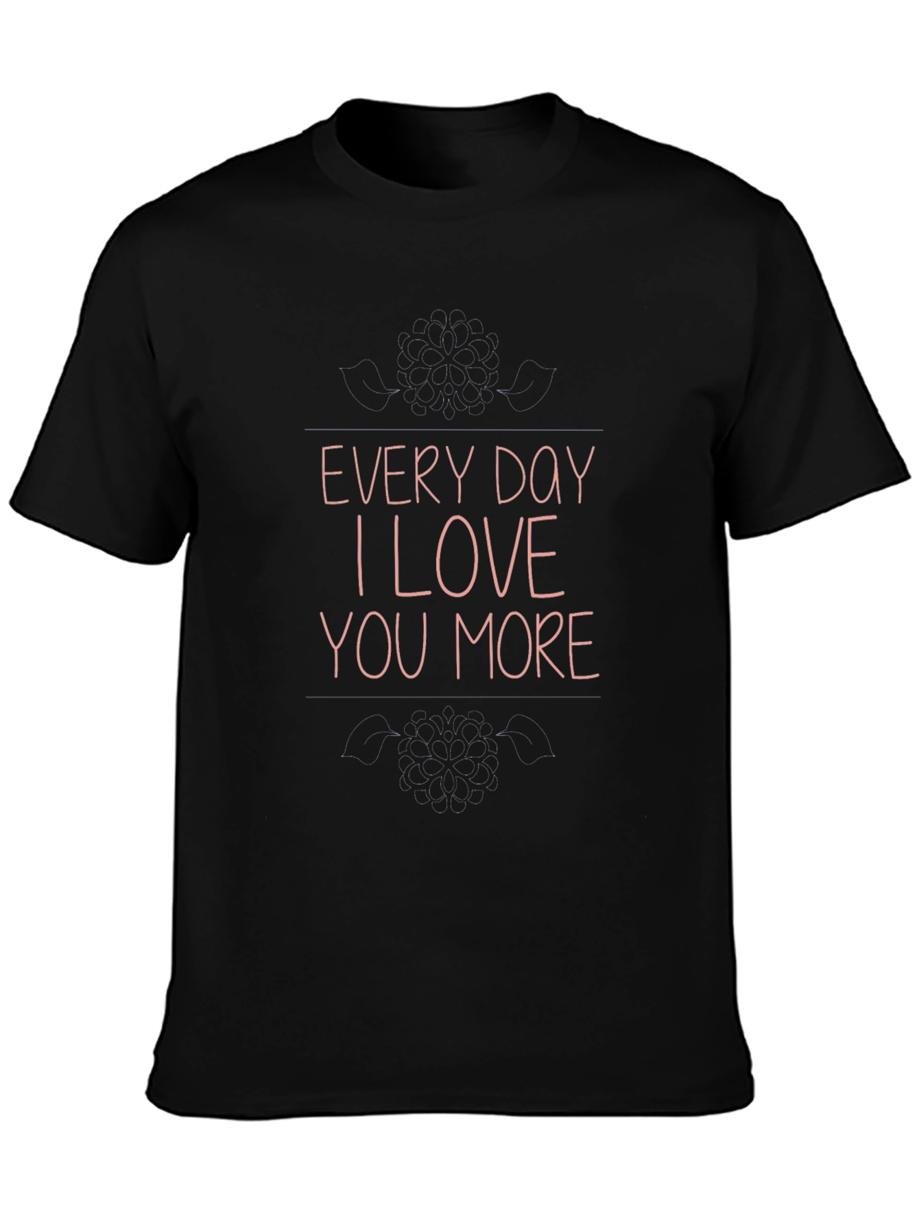 Every Day I Love You More Graphic T-Shirt