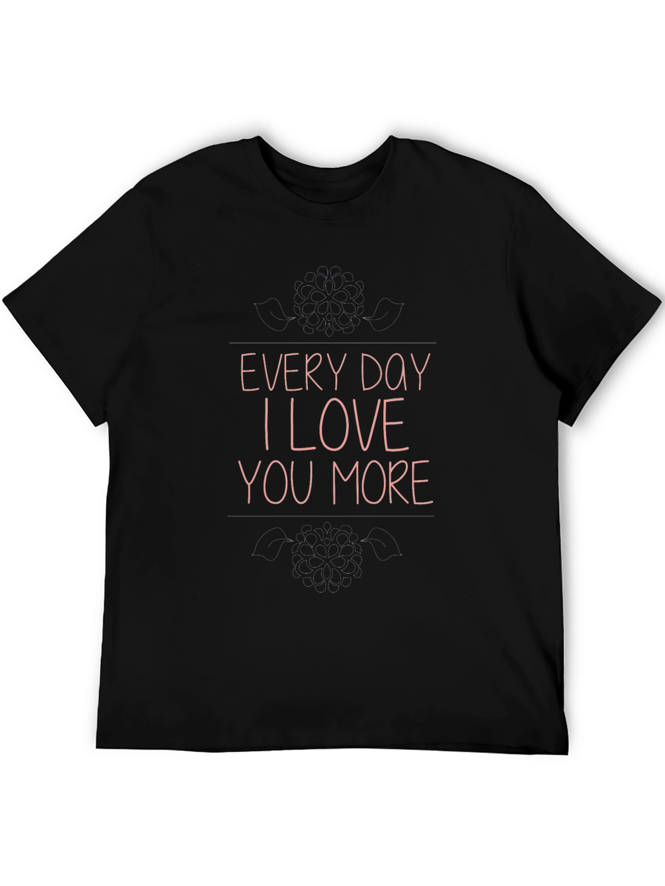 Every Day I Love You More Graphic T-Shirt