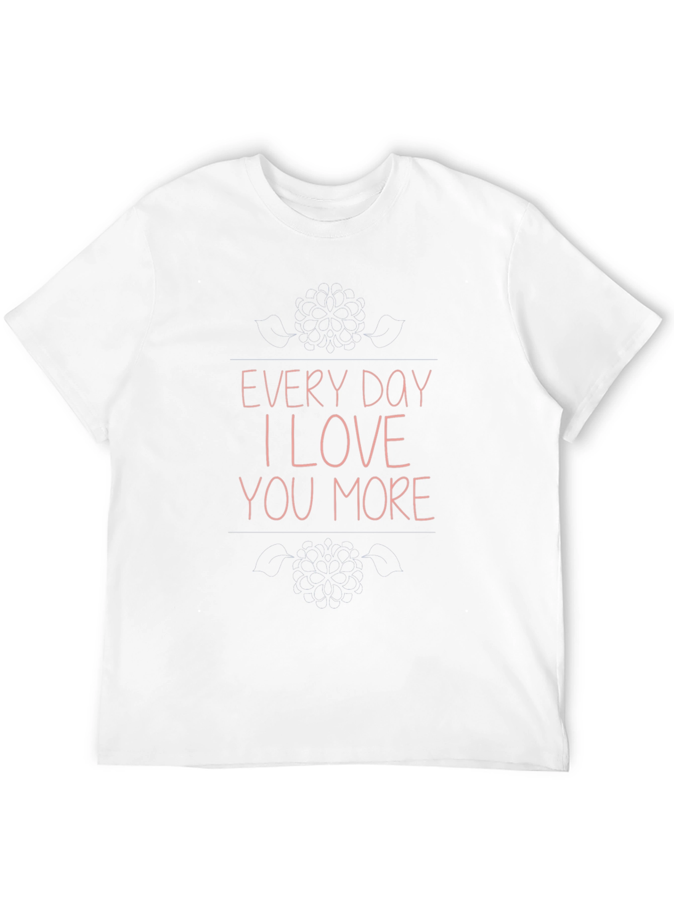 Every Day I Love You More Graphic T-Shirt