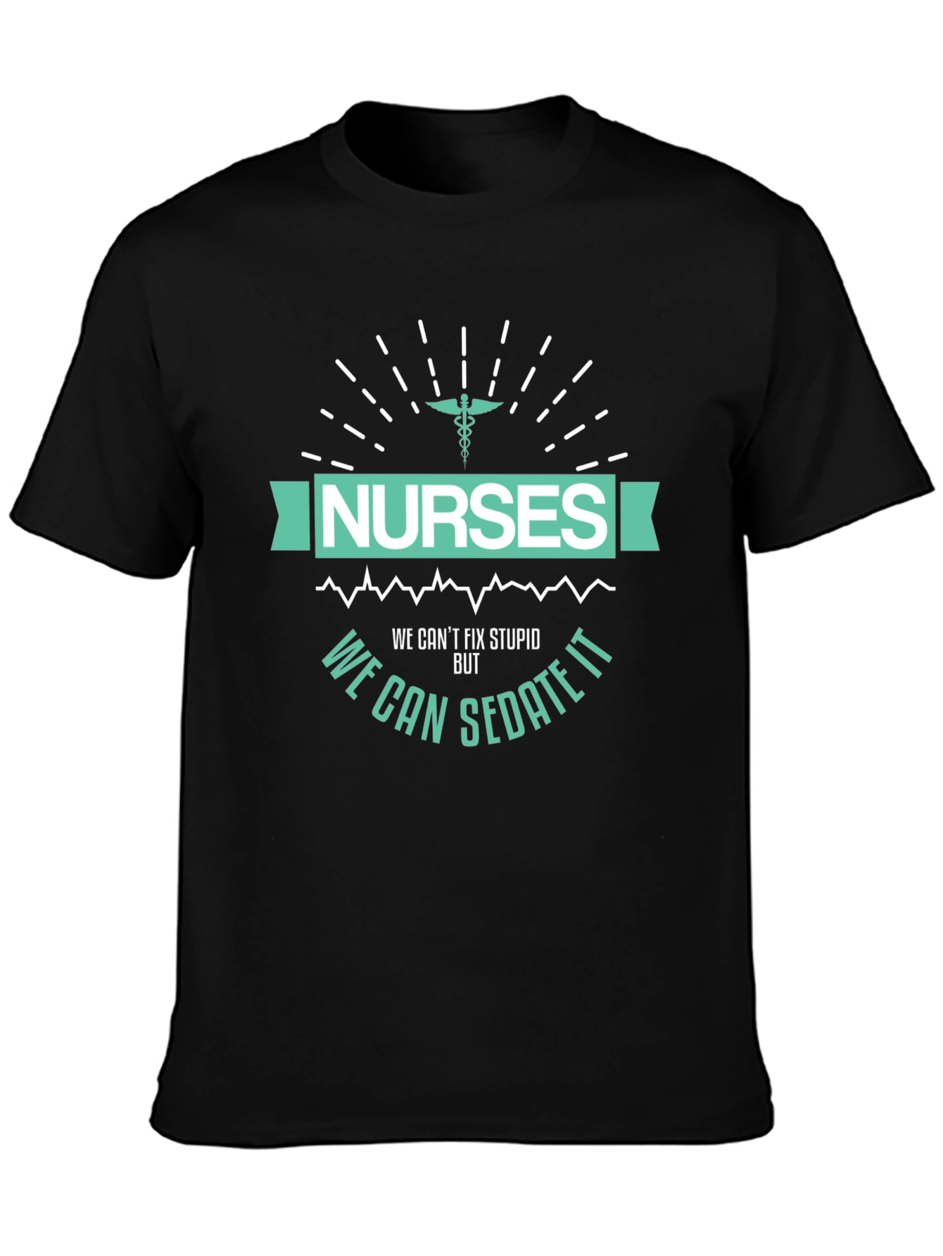 Funny Nurse T-Shirt - We Can Sedate It!