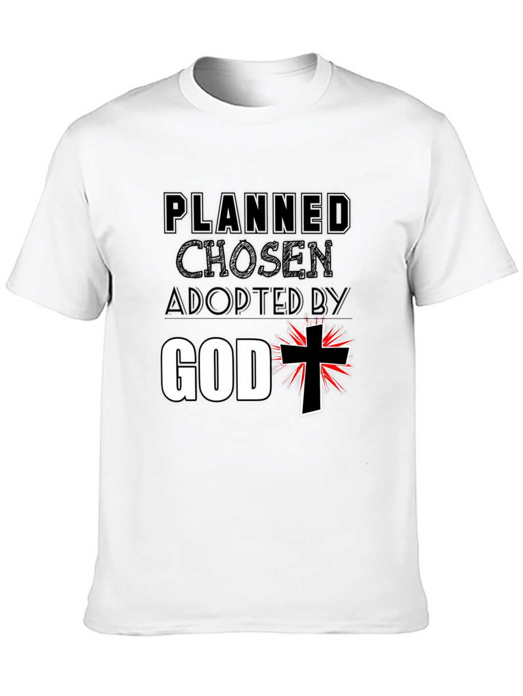 Planned Chosen Adopted by God T-Shirt