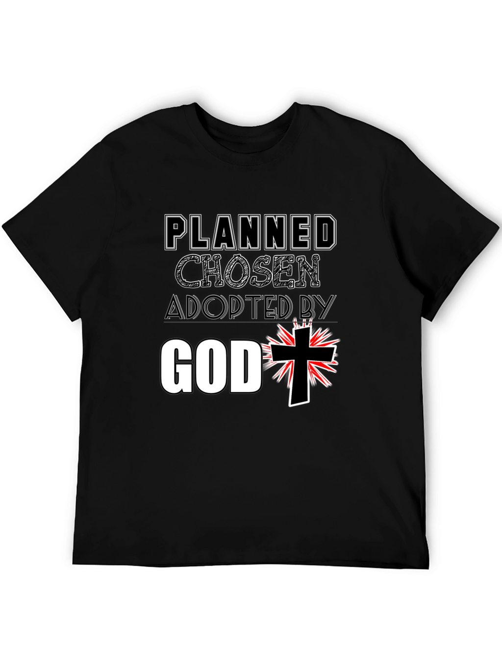 Planned Chosen Adopted by God T-Shirt