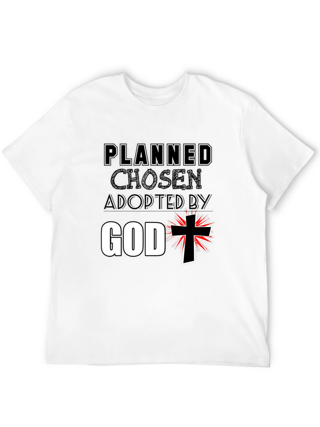 Planned Chosen Adopted by God T-Shirt