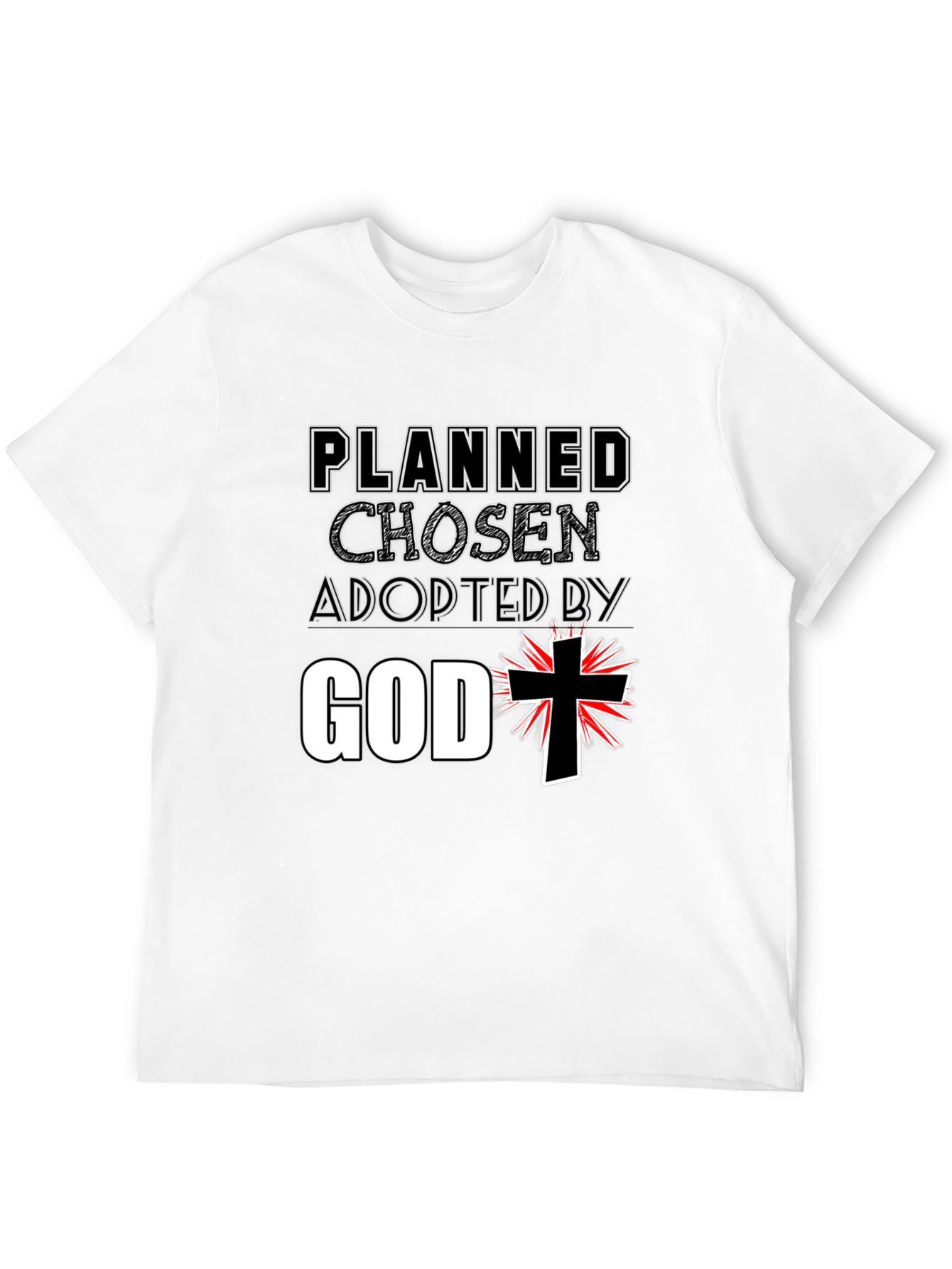 Planned Chosen Adopted by God T-Shirt