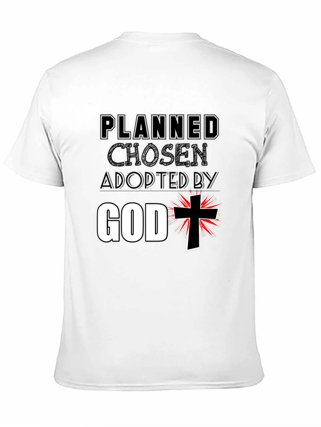 Planned Chosen Adopted by God T-Shirt